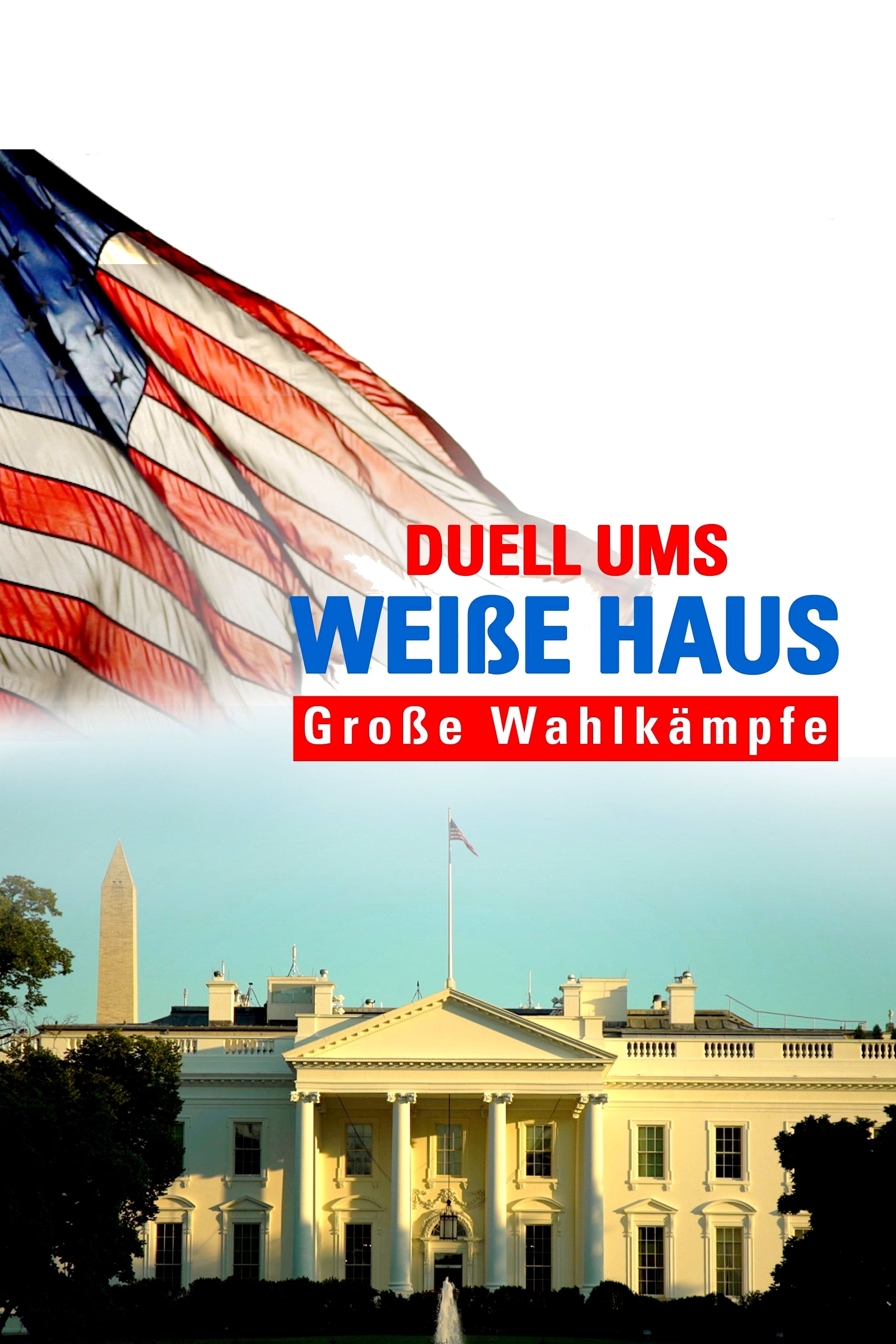 Duell ums Weiße Haus - Große Wahlkämpfe | Duell ums Weiße Haus - Große Wahlkämpfe