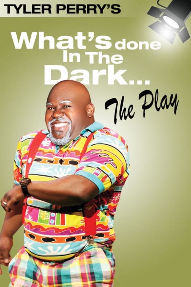 Tyler Perry's What's Done In The Dark - The Play | Tyler Perry's What's Done In The Dark - The Play