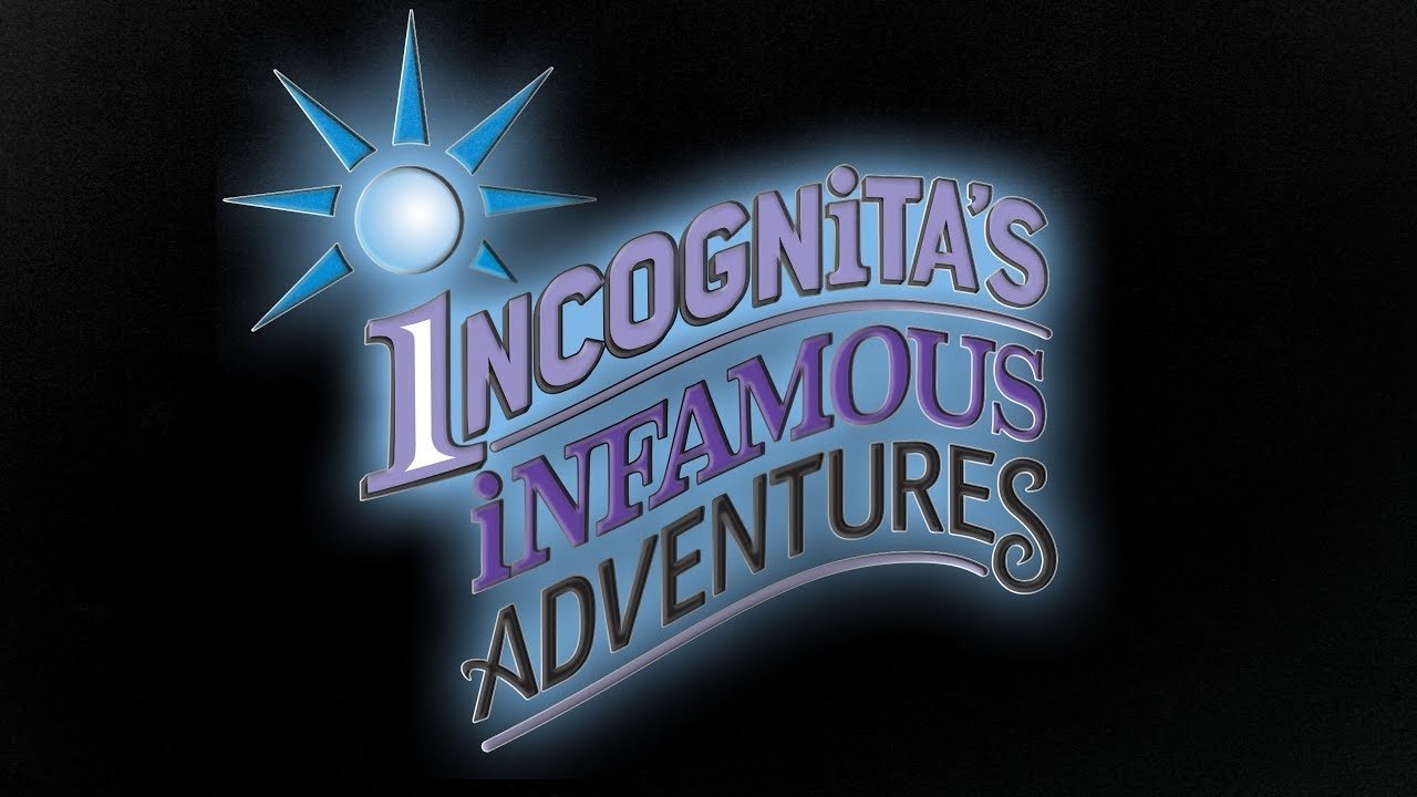 Incognita's Infamous Adventures|Incognita's Infamous Adventures