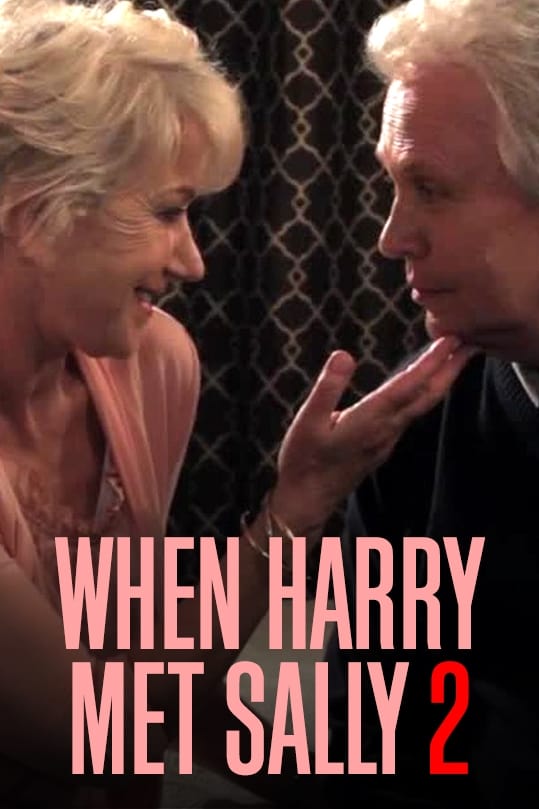 When Harry Met Sally 2 with Billy Crystal & Helen Mirren | When Harry Met Sally 2 with Billy Crystal & Helen Mirren