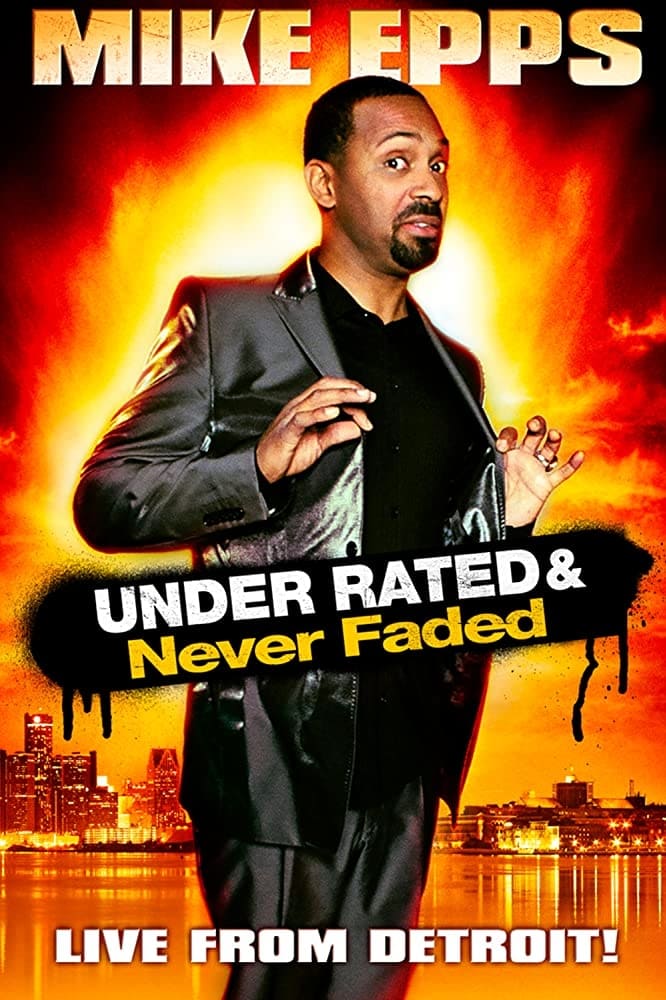 Mike Epps: Under Rated & Never Faded | Mike Epps: Under Rated & Never Faded