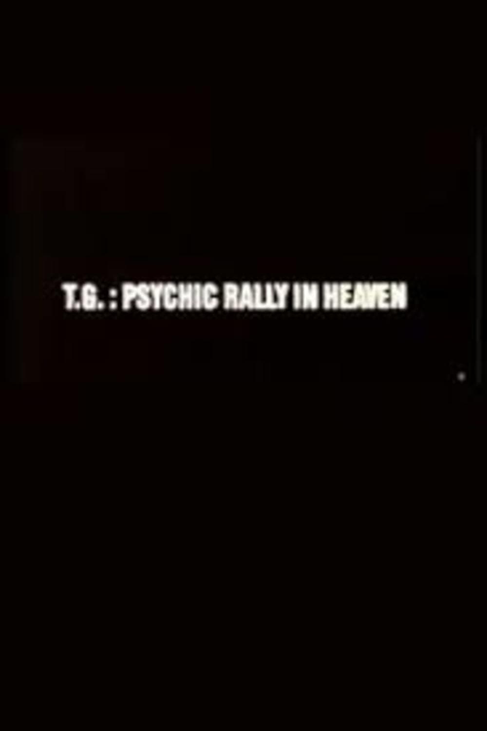 T.G.: Psychic Rally in Heaven | T.G.: Psychic Rally in Heaven