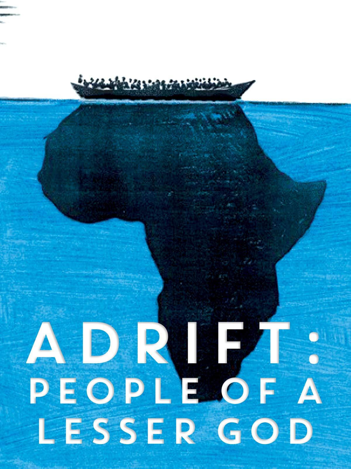 Adrift: People of a Lesser God | Adrift: People of a Lesser God