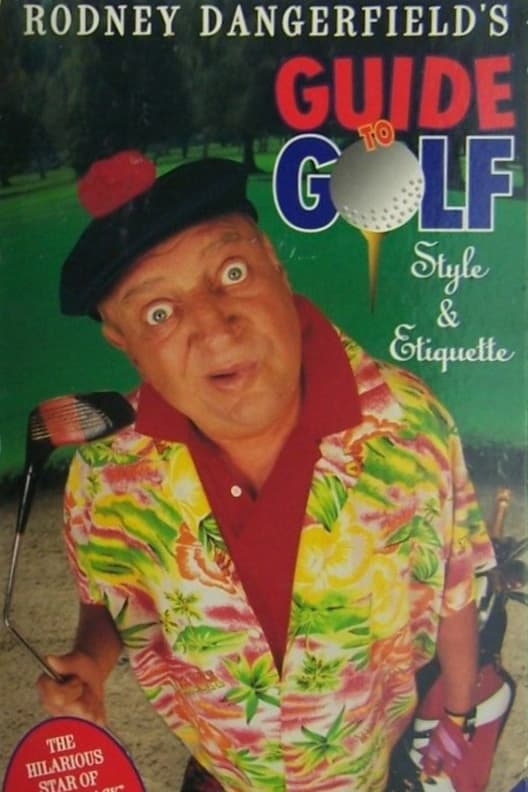 Rodney Dangerfield's Guide to Golf Style and Etiquette | Rodney Dangerfield's Guide to Golf Style and Etiquette