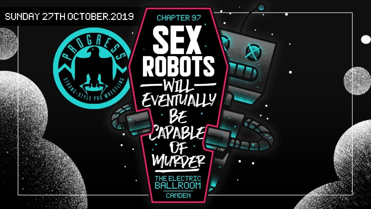 PROGRESS Chapter 97: Sex Robots Will Eventually Be Capable Of Murder|PROGRESS Chapter 97: Sex Robots Will Eventually Be Capable Of Murder