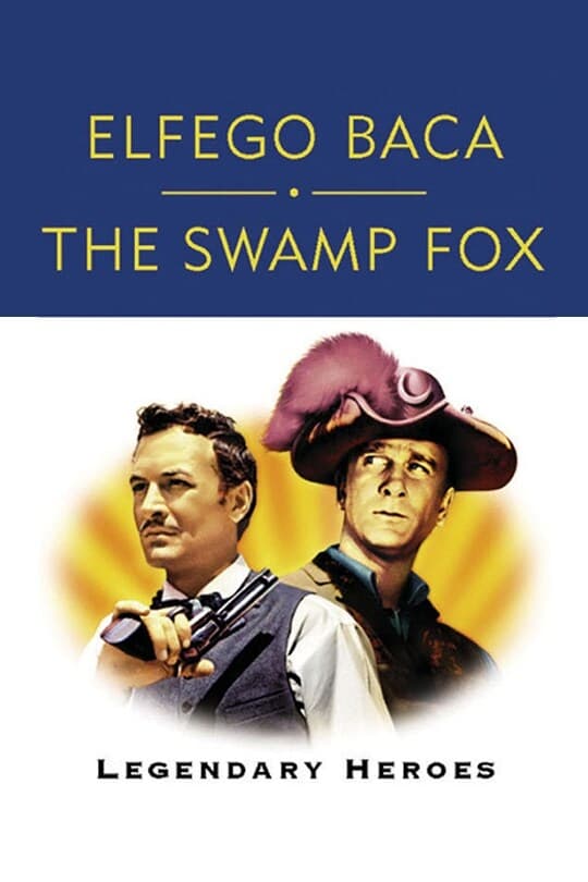 Elfego Baca and The Swamp Fox: Legendary Heroes | Elfego Baca and The Swamp Fox: Legendary Heroes