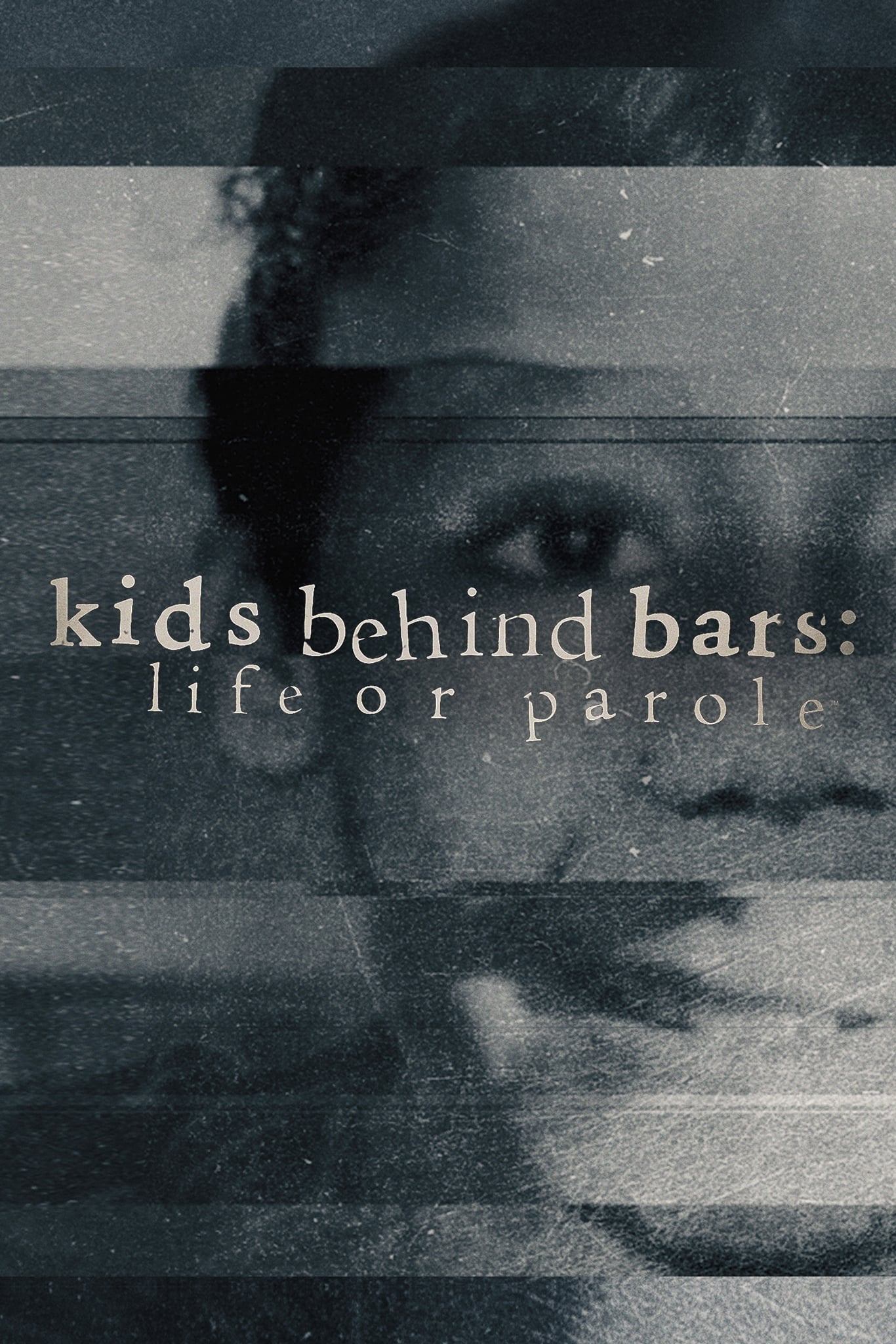 Kids Behind Bars: Life or Parole | Kids Behind Bars: Life or Parole