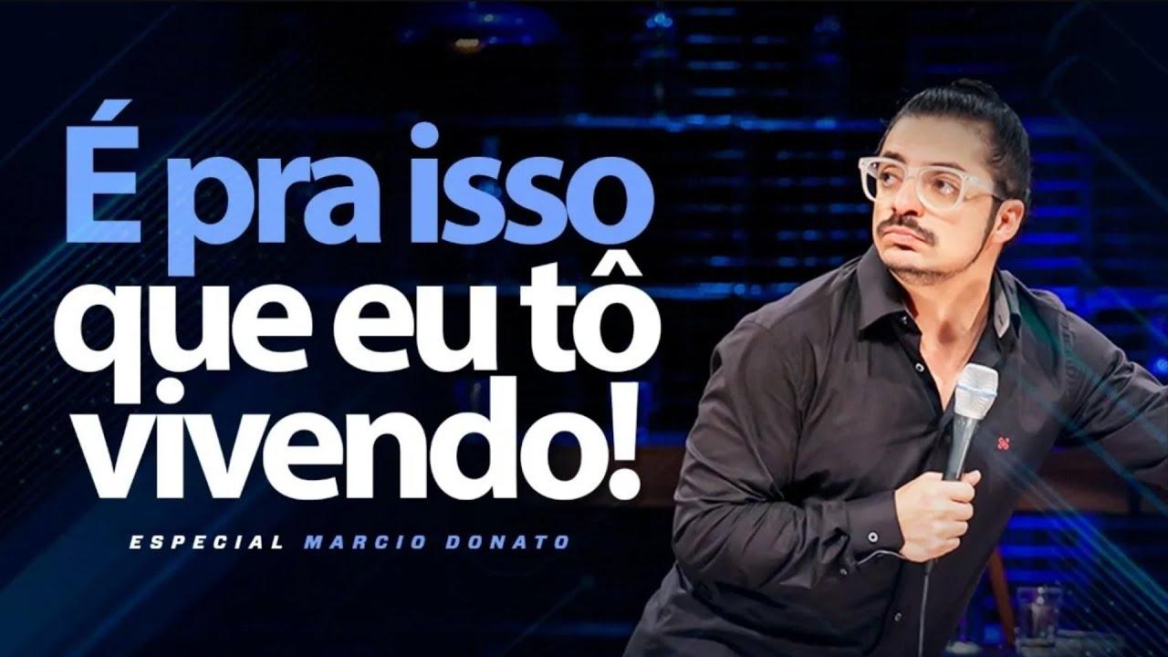 Marcio Donato: É Pra Isso Que Eu To Vivendo|Marcio Donato: É Pra Isso Que Eu To Vivendo