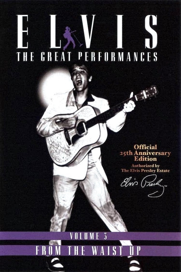 Elvis The Great Performances Vol. 3 From The Waist Up | Elvis The Great Performances Vol. 3 From The Waist Up