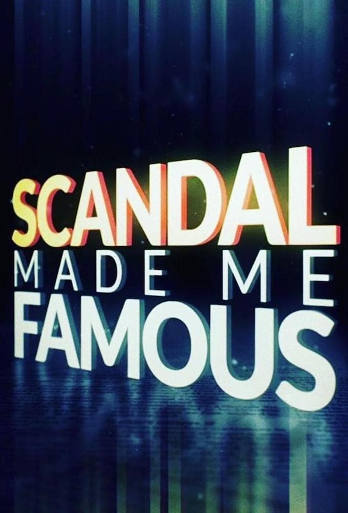 Scandal Made Me Famous | Scandal Made Me Famous