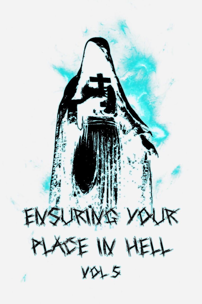 Ensuring Your Place In Hell Vol. V | Ensuring Your Place In Hell Vol. V