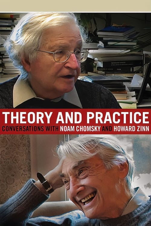 Theory and Practice: Conversations with Noam Chomsky and Howard Zinn | Theory and Practice: Conversations with Noam Chomsky and Howard Zinn