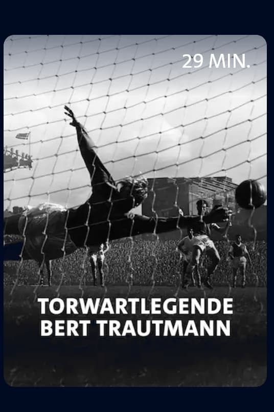 Vom Nazi zum englischen Fußballidol - Torwartlegende Bert Trautmann | Vom Nazi zum englischen Fußballidol - Torwartlegende Bert Trautmann