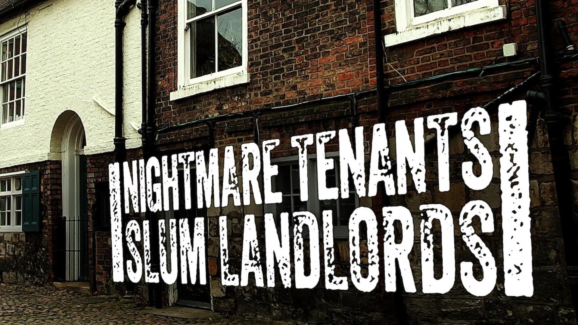 Nightmare Tenants, Slum Landlords|Nightmare Tenants, Slum Landlords