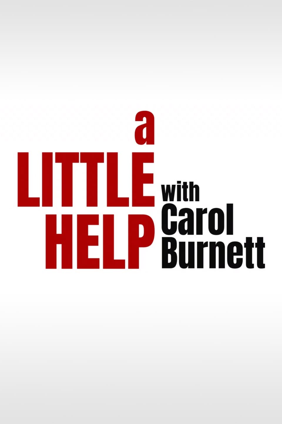 A Little Help with Carol Burnett | A Little Help with Carol Burnett