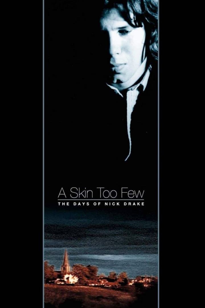 A Skin Too Few: The Days of Nick Drake | A Skin Too Few: The Days of Nick Drake