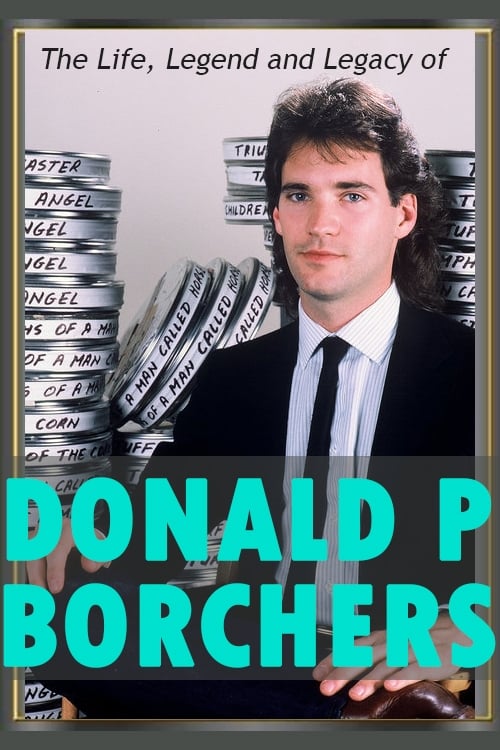 The Life, Legend and Legacy of Donald P. Borchers | The Life, Legend and Legacy of Donald P. Borchers