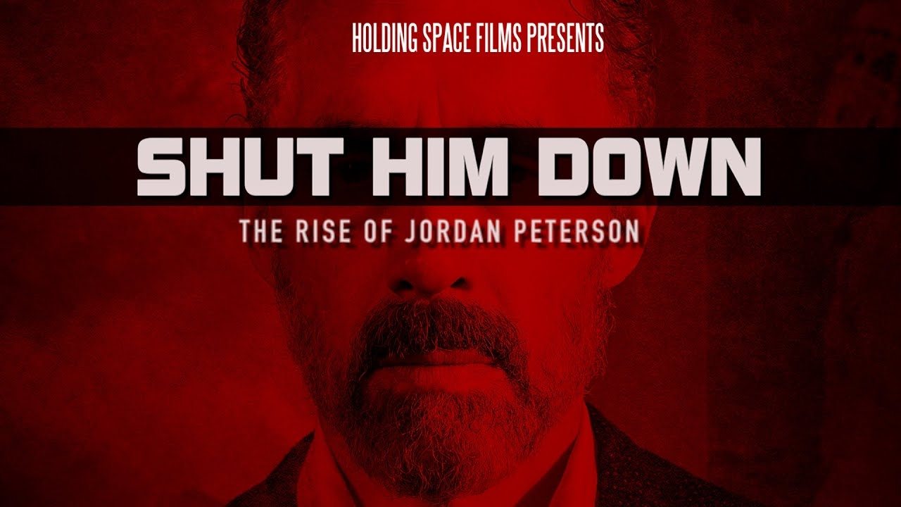 Shut Him Down: The Rise of Jordan Peterson|Shut Him Down: The Rise of Jordan Peterson