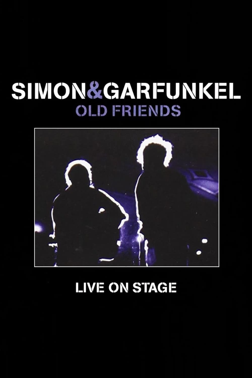 Simon & Garfunkel: Old Friends - Live On Stage | Simon & Garfunkel: Old Friends - Live On Stage