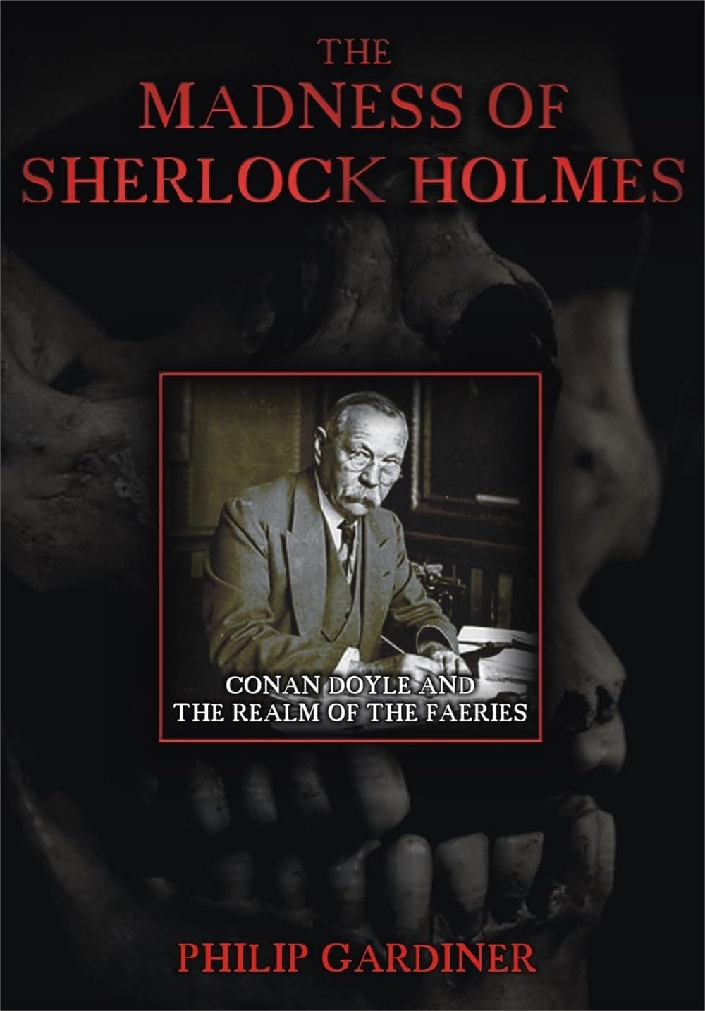 The Madness of Sherlock Holmes: Conan Doyle and the Realm of the Faeries | The Madness of Sherlock Holmes: Conan Doyle and the Realm of the Faeries