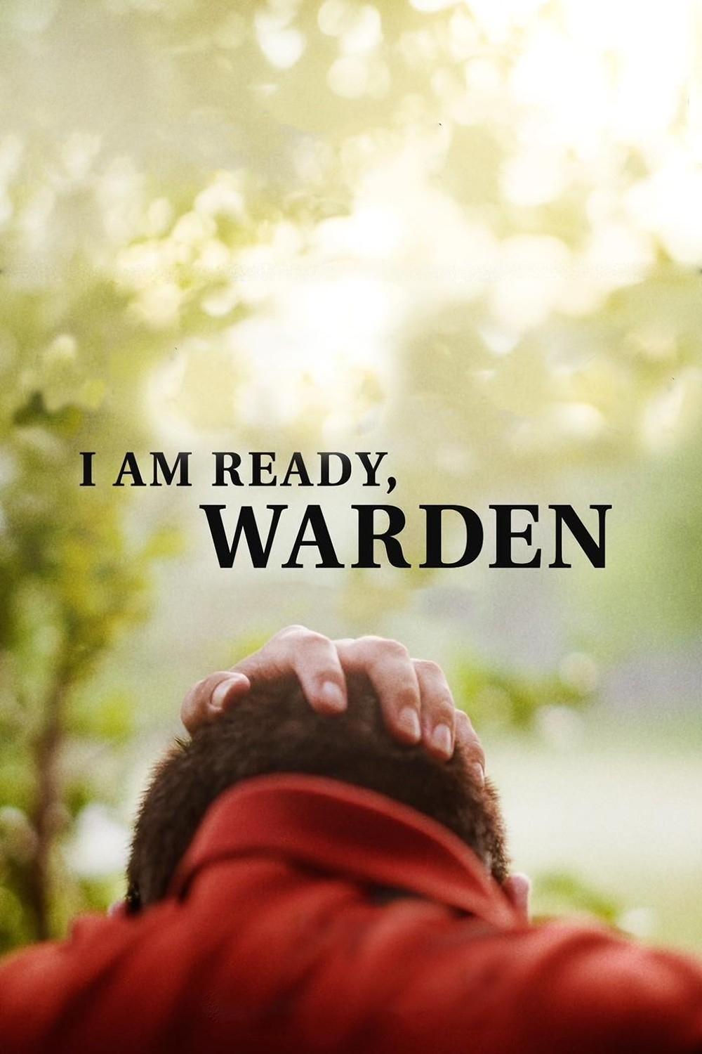 I Am Ready, Warden | I Am Ready, Warden