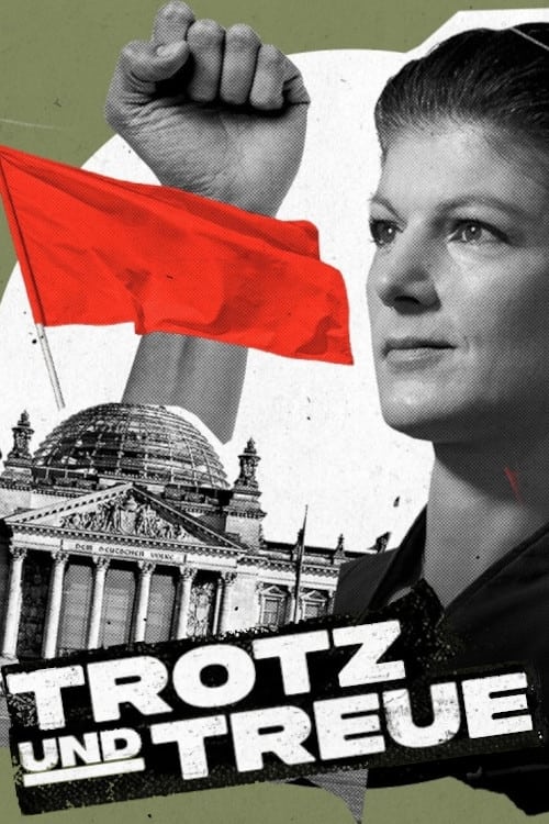 Trotz und Treue: Das Phänomen Sahra Wagenknecht | Trotz und Treue: Das Phänomen Sahra Wagenknecht