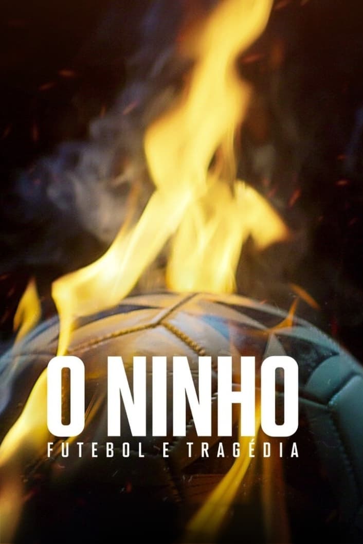 O Ninho: Futebol e Tragédia | O Ninho: Futebol e Tragédia