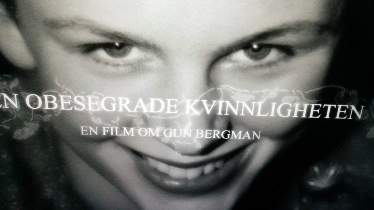 Den obesegrade kvinnligheten: En film om Gun Bergman|Den obesegrade kvinnligheten: En film om Gun Bergman