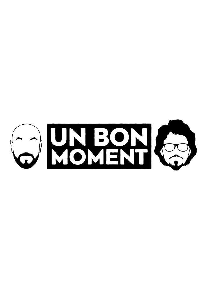 Un bon moment | Un bon moment