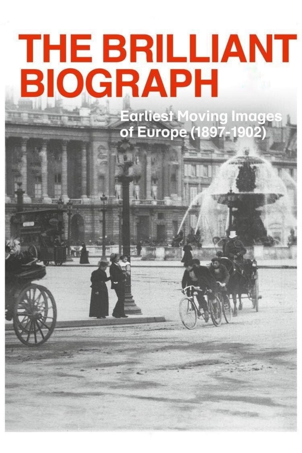 The Brilliant Biograph: Earliest Moving Images of Europe (1897-1902) | The Brilliant Biograph: Earliest Moving Images of Europe (1897-1902)