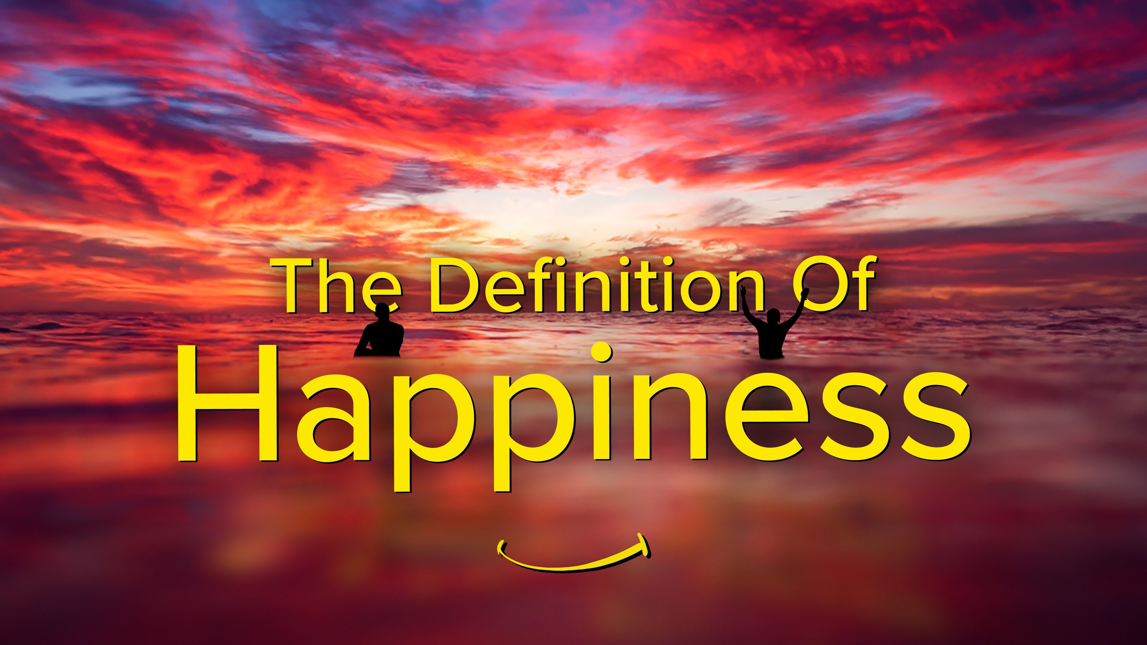The Definition Of Happiness|The Definition Of Happiness