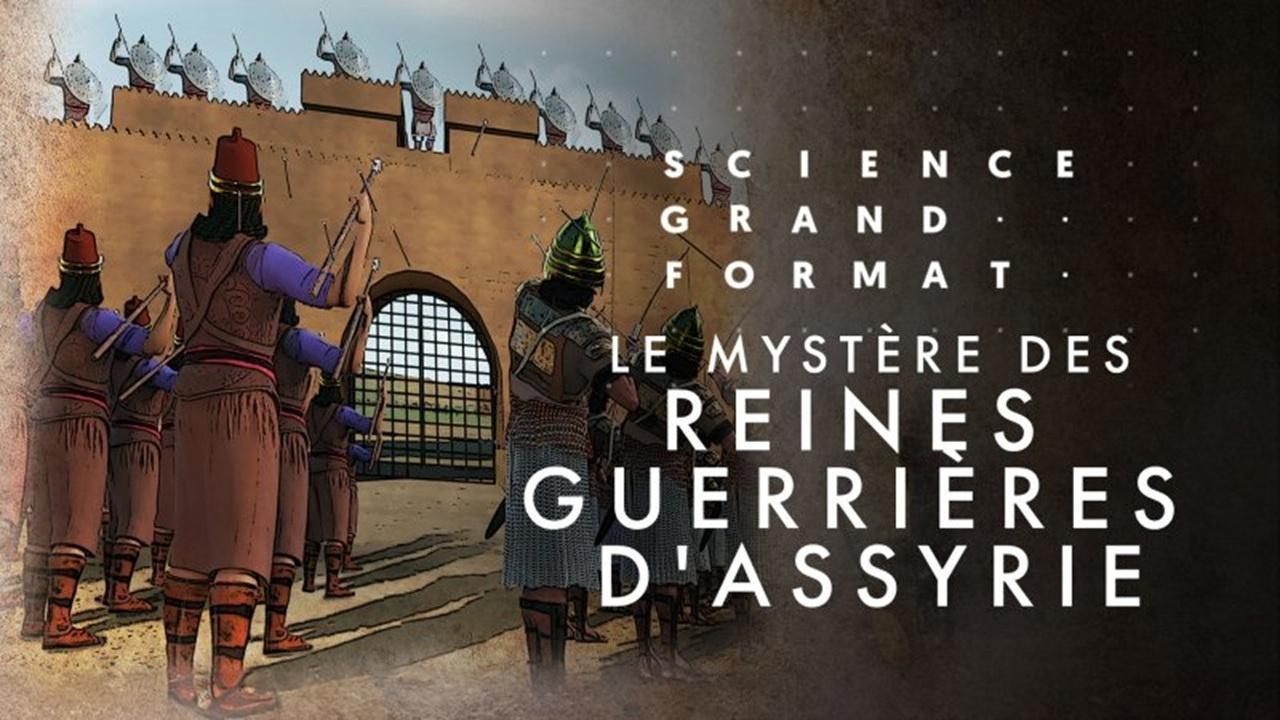 Le mystère des reines guerrières d'assyrie|Le mystère des reines guerrières d'assyrie