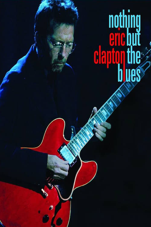 Eric Clapton: Nothing But the Blues: An 'In the Spotlight Special' | Eric Clapton: Nothing But the Blues: An 'In the Spotlight Special'