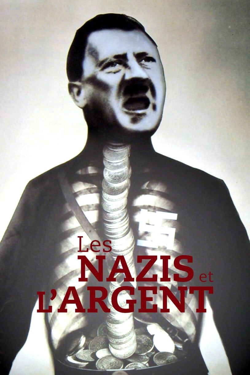 Les Nazis et l'Argent : au cœur du IIIe Reich | Les Nazis et l'Argent : au cœur du IIIe Reich