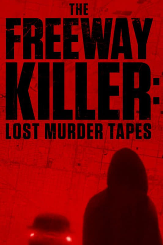 The Freeway Killer: Lost Murder Tapes | The Freeway Killer: Lost Murder Tapes