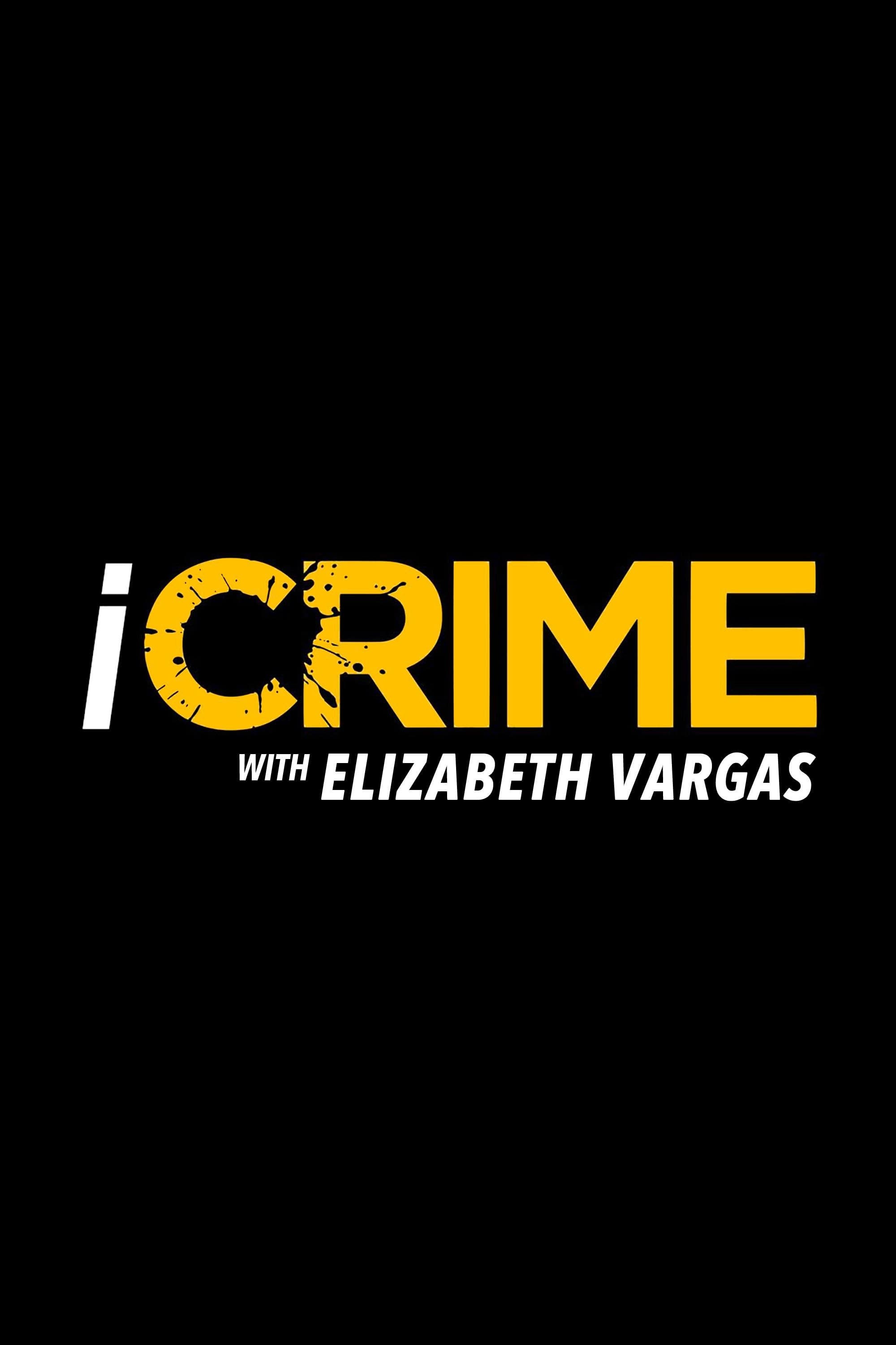 iCrime with Elizabeth Vargas | iCrime with Elizabeth Vargas