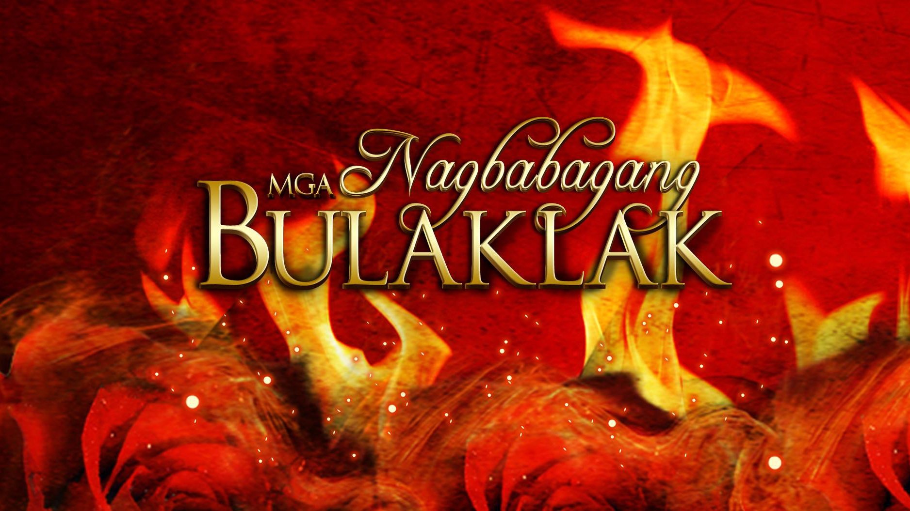 Mga Nagbabagang Bulaklak|Mga Nagbabagang Bulaklak