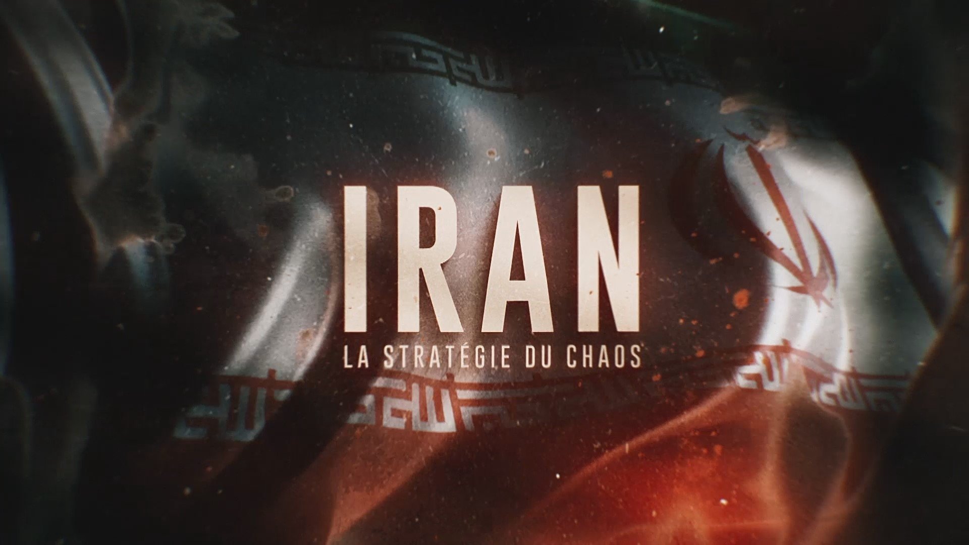 Iran : La Stratégie du chaos|Iran : La Stratégie du chaos