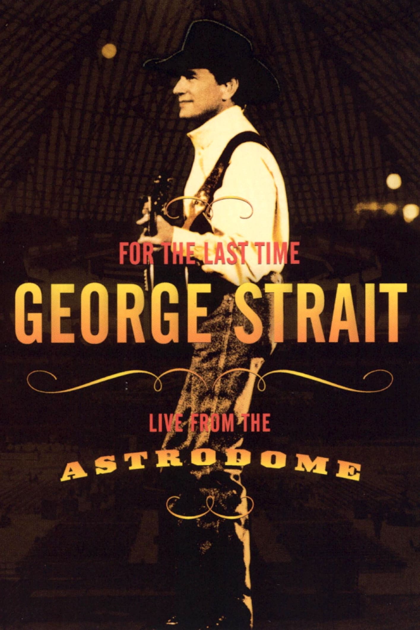 George Strait: For the Last Time - Live from the Astrodome | George Strait: For the Last Time - Live from the Astrodome