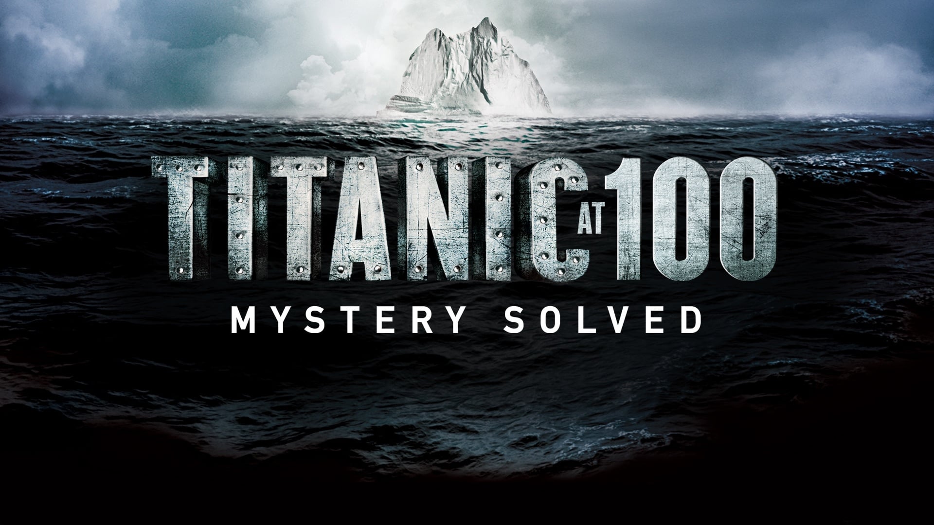 Titanic at 100: Mystery Solved|Titanic at 100: Mystery Solved