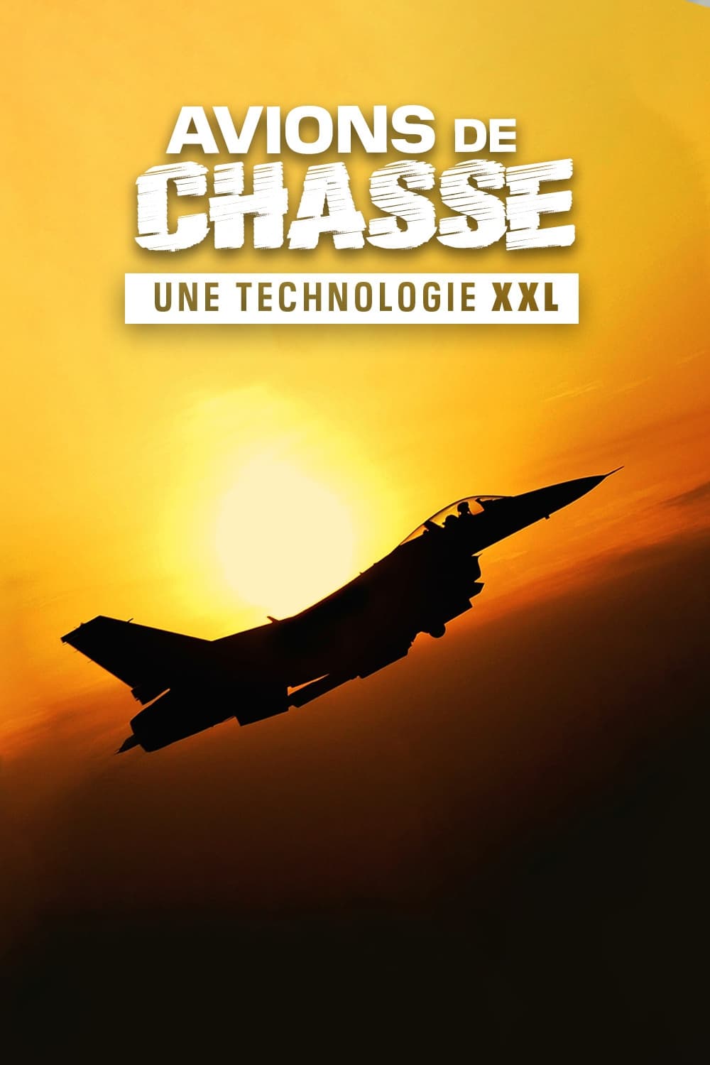 Avions de chasse : Une technologie XXL | Avions de chasse : Une technologie XXL