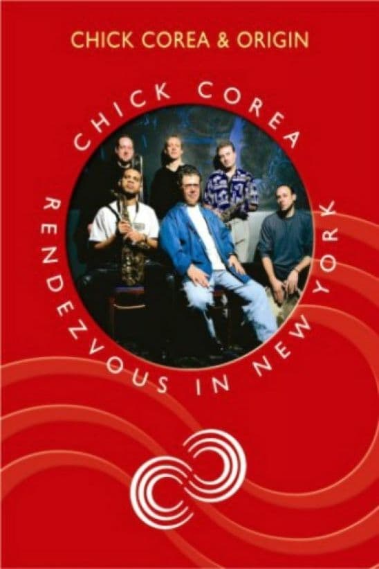 Chick Corea Rendezvous in New York - Chick Corea & Origin | Chick Corea Rendezvous in New York - Chick Corea & Origin