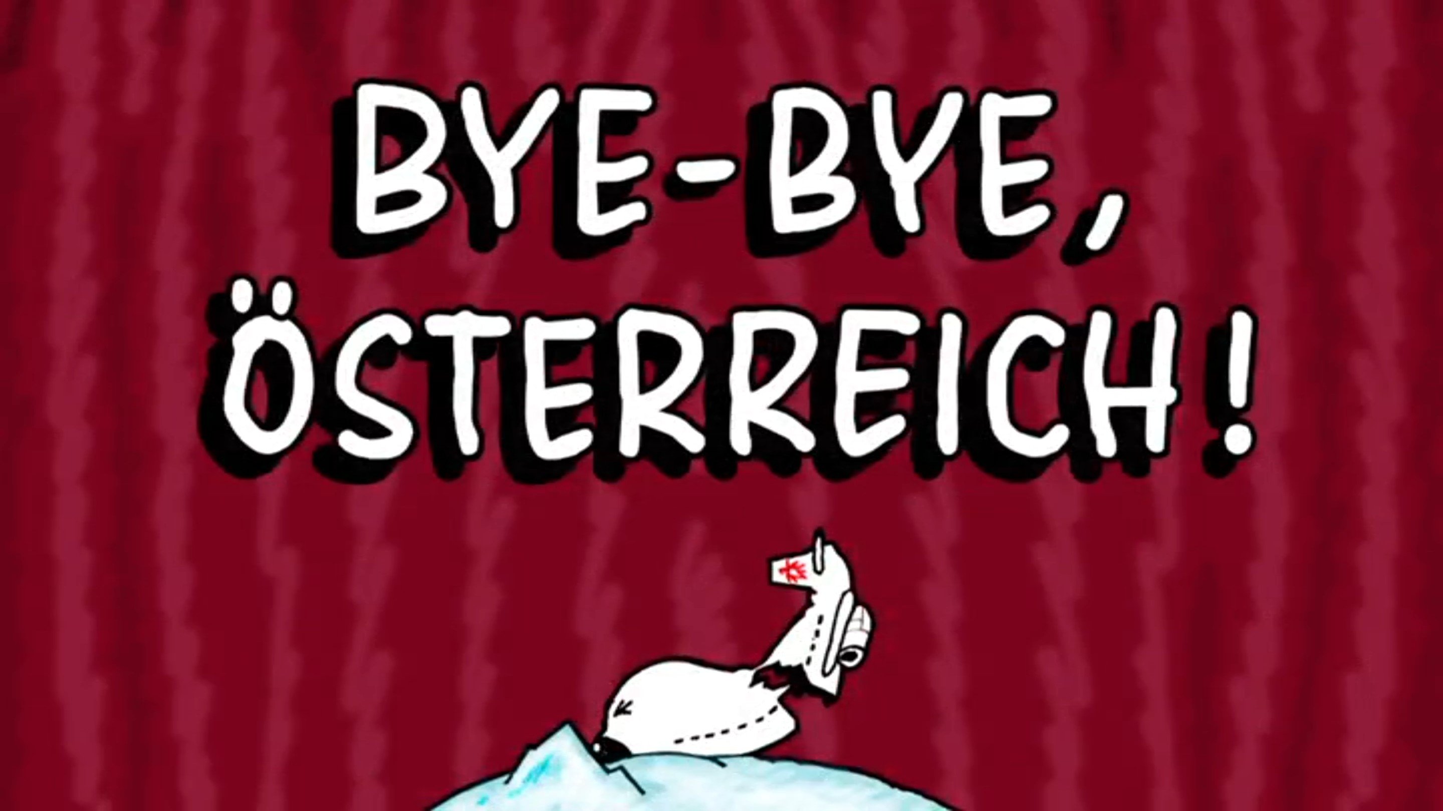 Bye-Bye, Österreich!|Bye-Bye, Österreich!