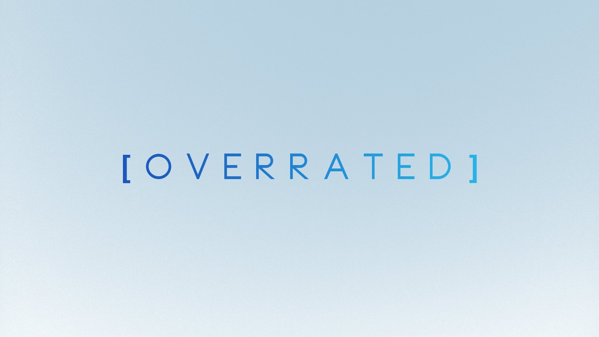 OVERRATED|OVERRATED