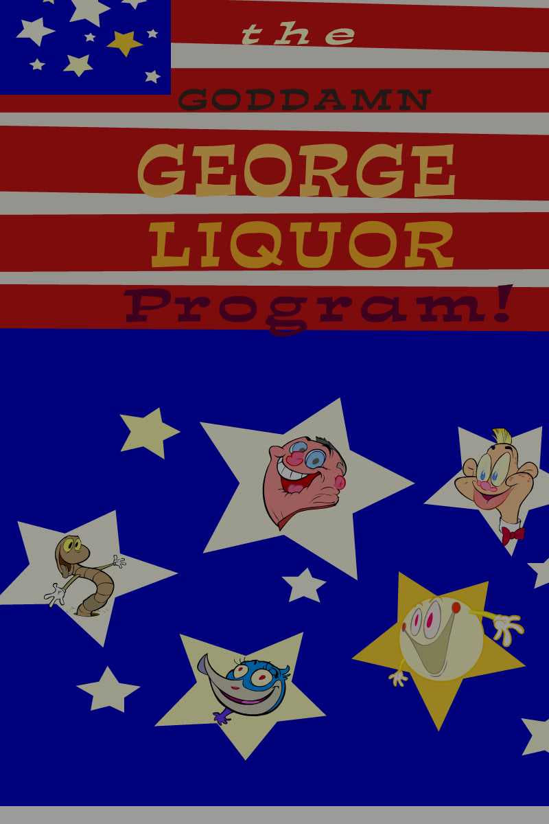 The Goddamn George Liquor Program | The Goddamn George Liquor Program