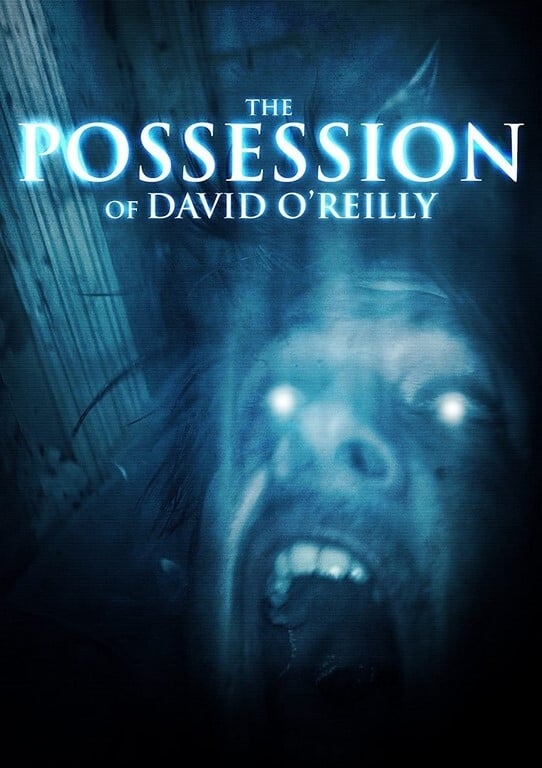 The Possession of David O'Reilly | The Possession of David O'Reilly