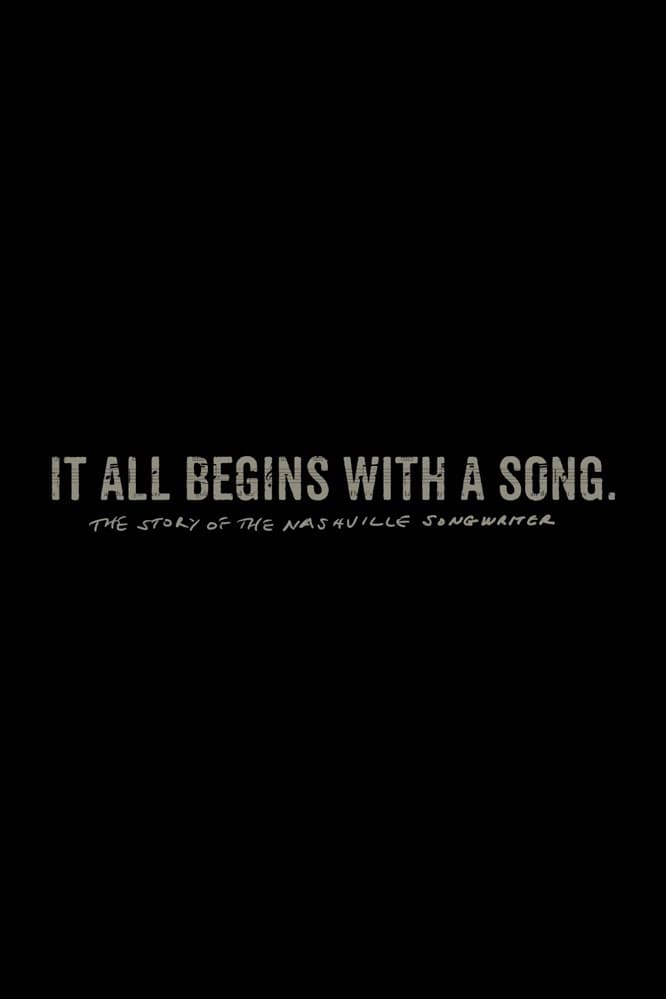 It All Begins with a Song: The Story of the Nashville Songwriter | It All Begins with a Song: The Story of the Nashville Songwriter