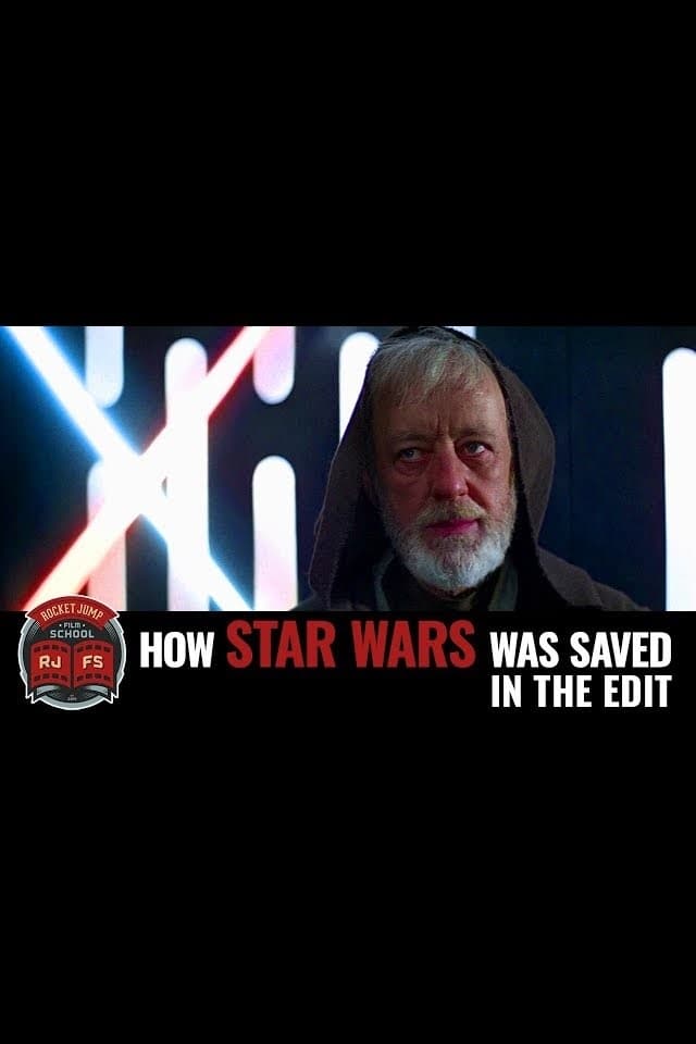 How Star Wars Was Saved in the Edit | How Star Wars Was Saved in the Edit