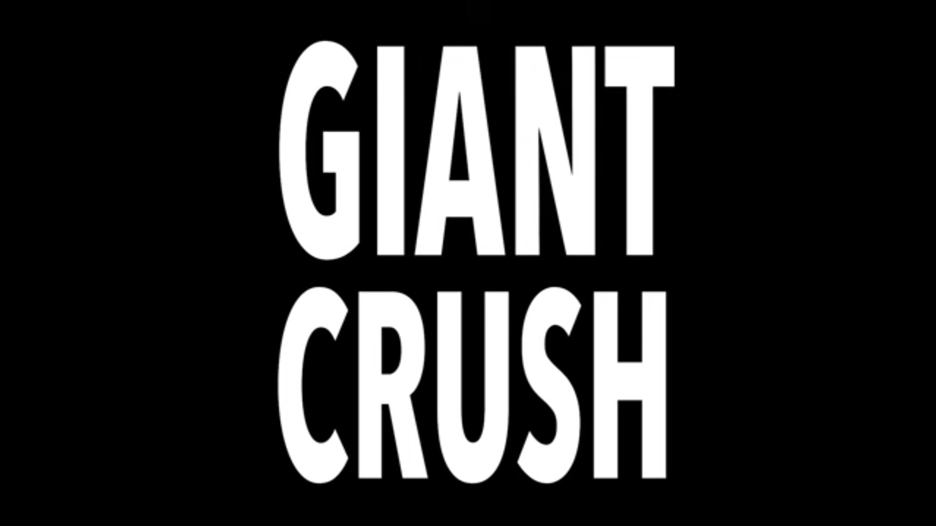 Giant Crush|Giant Crush