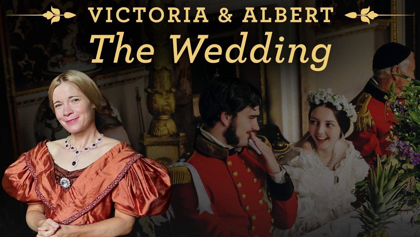 Victoria & Albert: The Royal Wedding|Victoria & Albert: The Royal Wedding